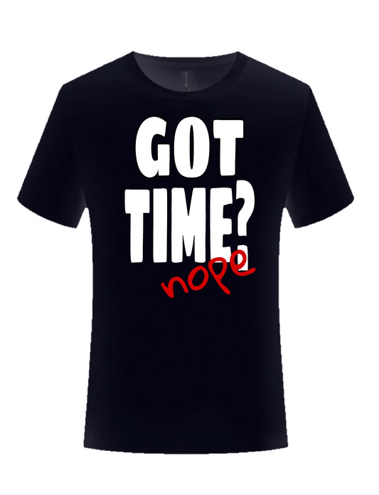 Got Time? Tshirt